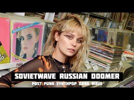 SOVIETWAVE, DOOMER, POST-SOVIET SYNTHPOP, RUSSIAN POST PUNK [New Dark Music (NDM)] - YouTube